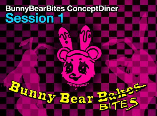 BunnyBearBites Concept Diner Ticket - Session 1 - [23rd Aug]